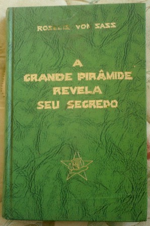 A Grande Pirâmide Revela Seu Segrego - Roselis Von.